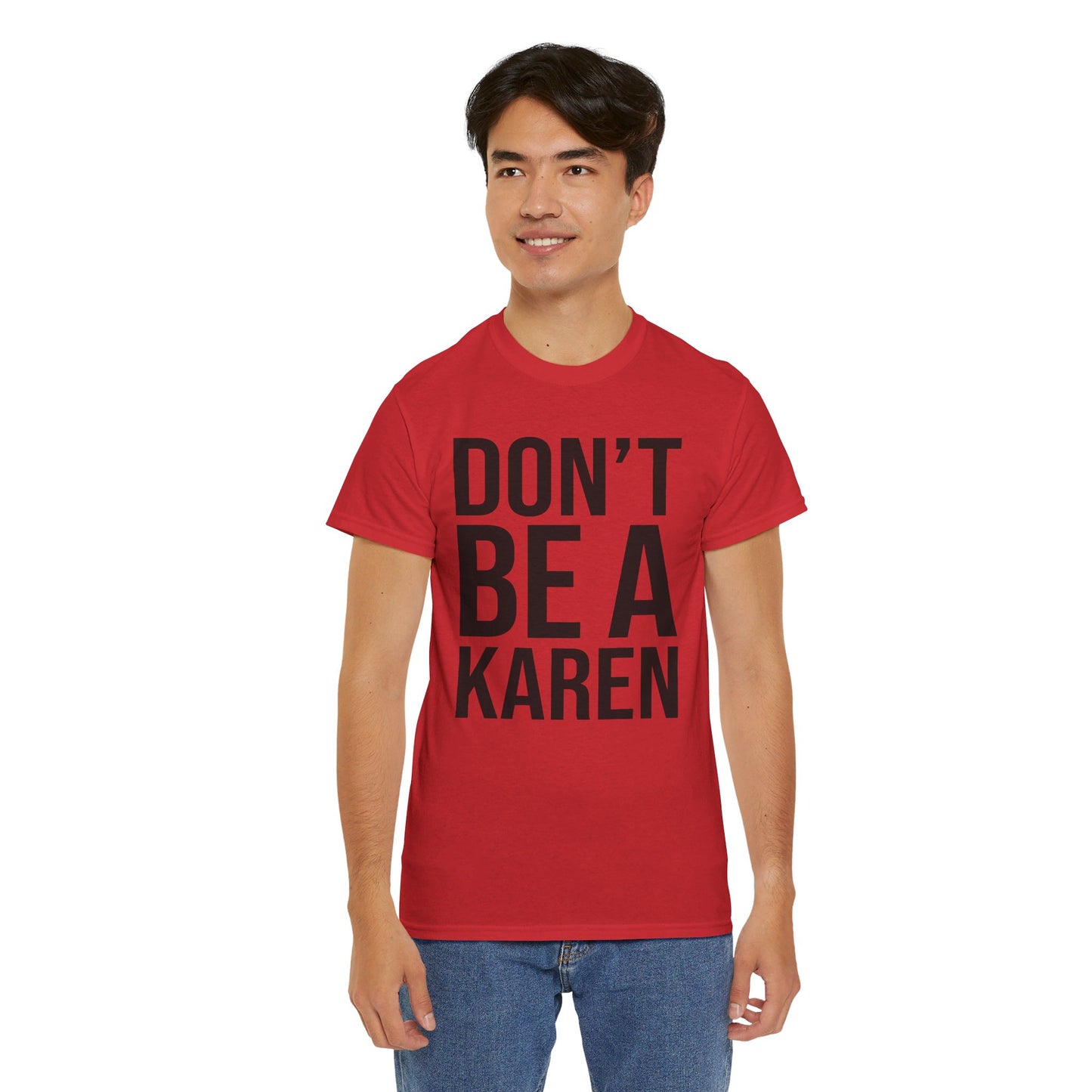 BOLD Don't Be A Karen = Unisex Heavy Cotton Tee