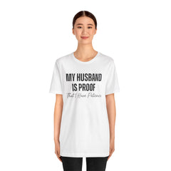 Funny Quote My Husband Is Proof I Have Patience Unisex T Shirt