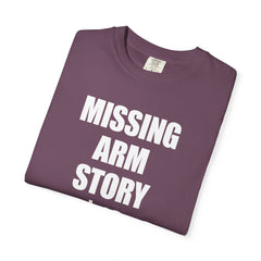 Funny Amputee Unisex T-Shirt - Missing Arm Story $10