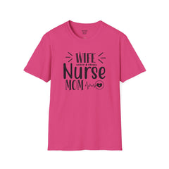 Wife Nurse Mom - Unisex Softstyle T-Shirt | Nurse Awareness,Medical Wear,Gift For Him,Scrubs Lover,Hospital Staff Gift,Gift For Her,RN