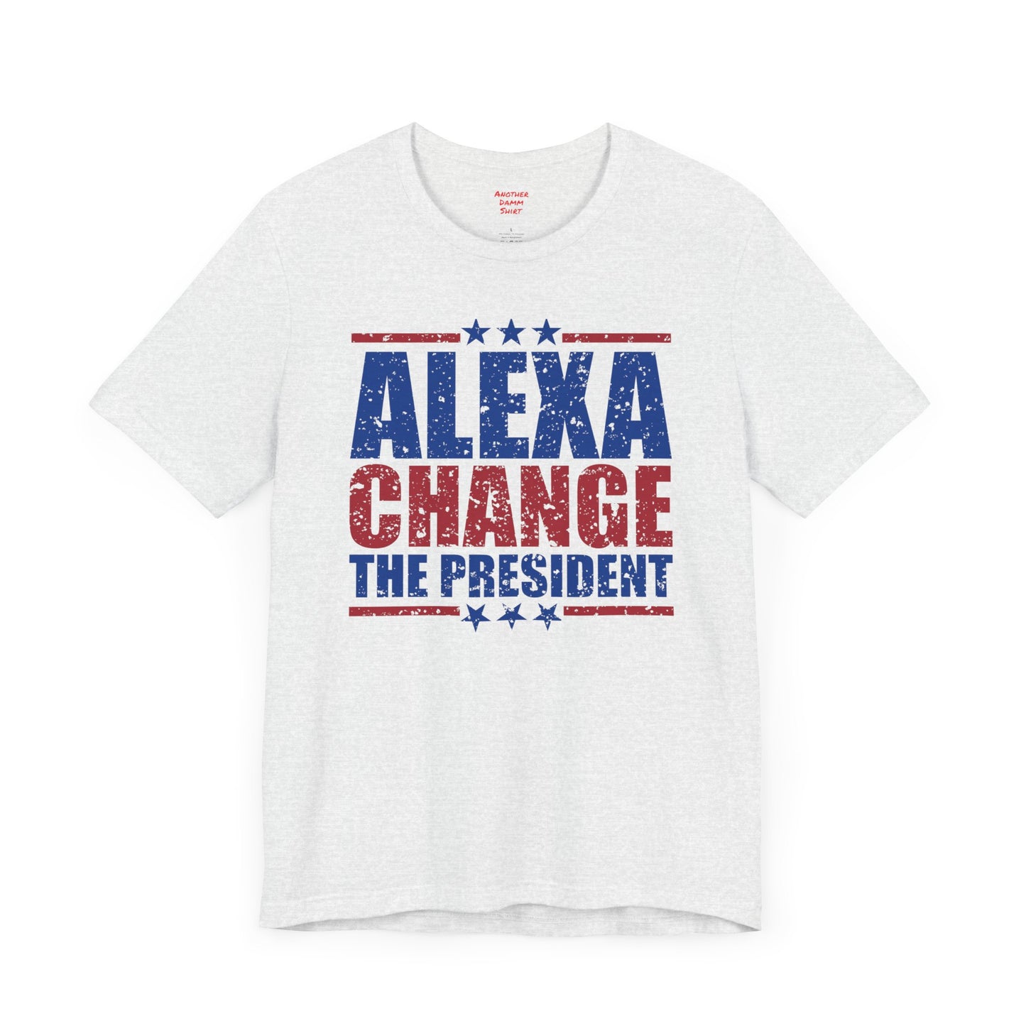 Alexa Change The President Shirt, Funny Political T-Shirt,Patriot Shirt,Anti Democrat Shirt,Republican Shirt,Conservative Shirt,4th of July