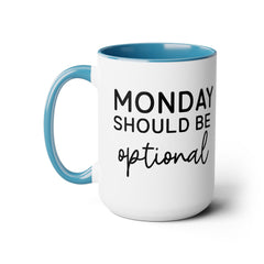 MONDAY SHOULD BE Optional,Two-Tone 15 oz Mug