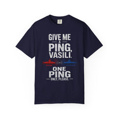 Hunt For Red October Give Me A Ping  Vasili Unisex Garment-Dyed T-shirt
