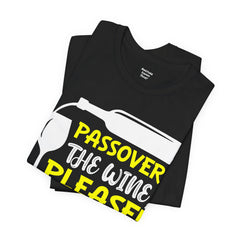 Funny Passover The Wine T Shirt - Unisex Tee
