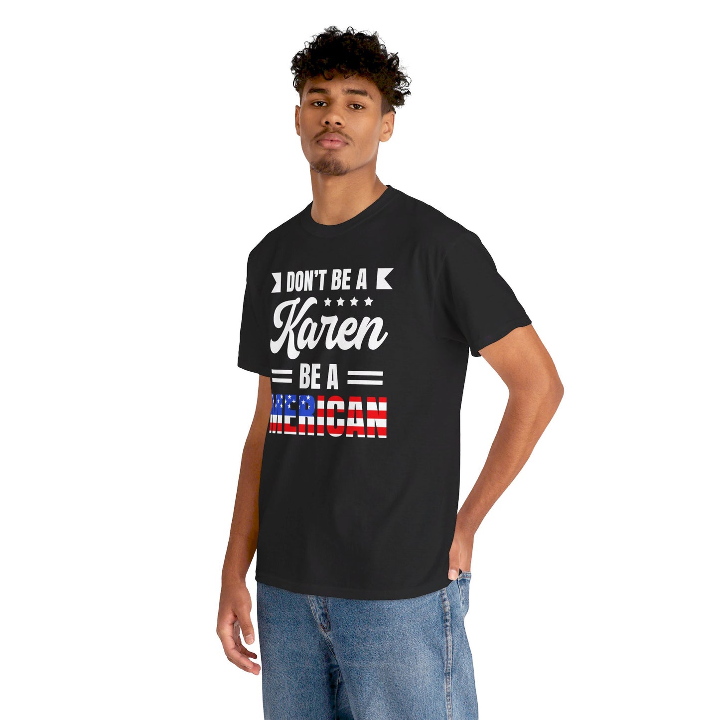 Don't Be A Karen Be Merican - Unisex Heavy Cotton Tee