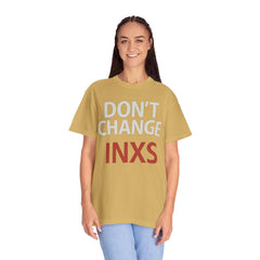 Unisex Garment-Dyed T-shirt with 'Don't Change INXS' Design - Casual Style, Music Lover Gift, Festival Wear, Retro Fashion, Everyday Comfort