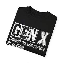 GEN X FUNNY graphic, Raised on Hose Water and Neglect, Retro Comfort Colors 1717, unisex garment-dyed t-shirt, gift for him, gift for her, Birthday gift tee, Vintage Style graphic tee, Fathers Day Shirt