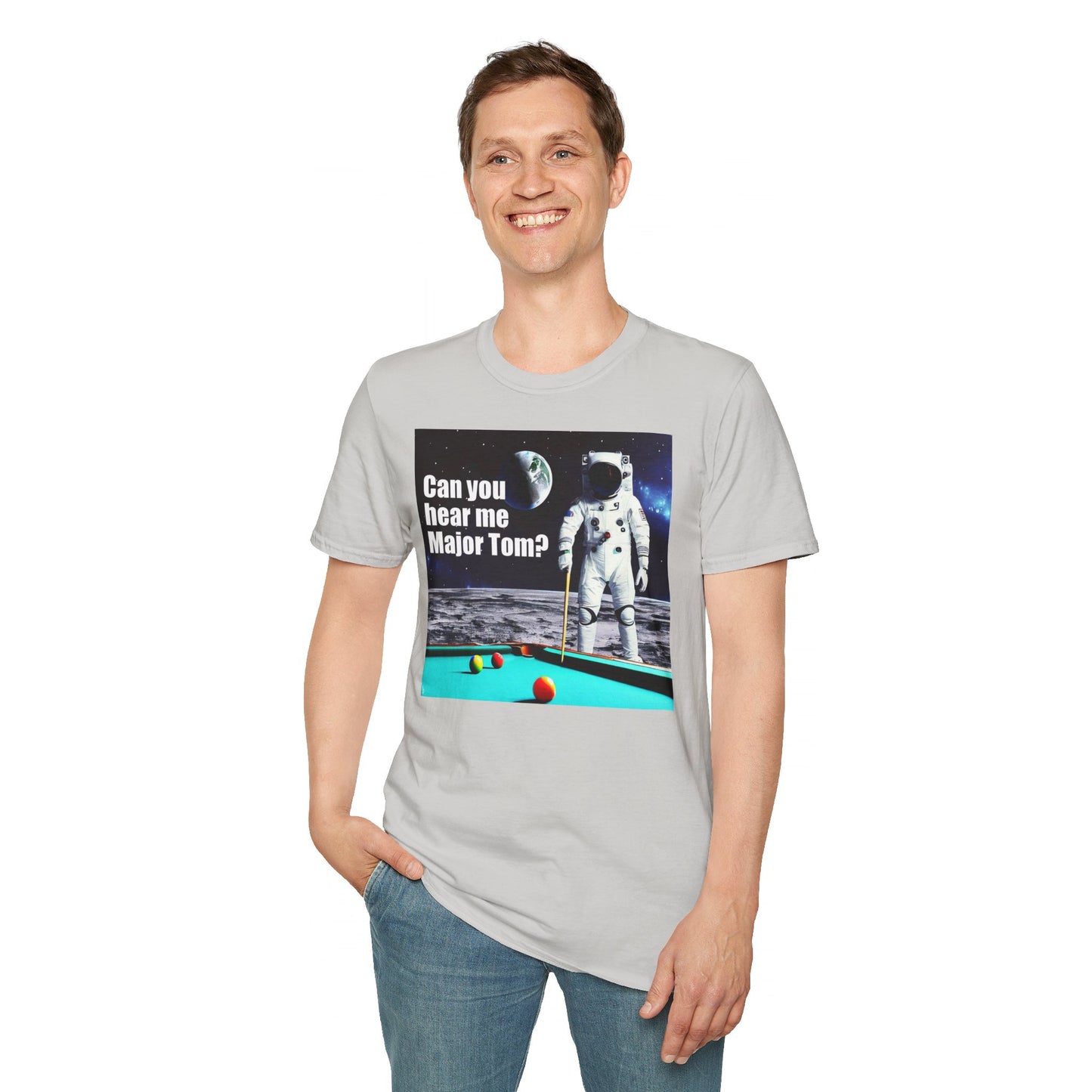 Can You Hear Me Major Tom? Unisex Soft Style T Shirt