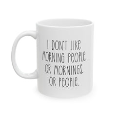 I Don't Like Morning People Ceramic Mug, (11oz, 15oz)