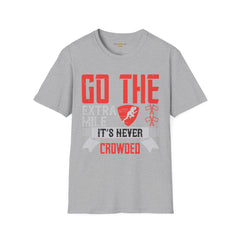 Go The Extra Mile Its Never Crowded Unisex Softstyle T-Shirt