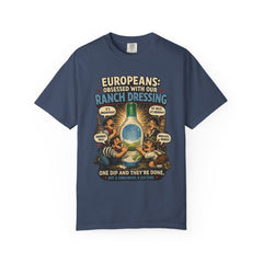 Ranch Dressing Funny T‑Shirt — "Europeans: Obsessed With Our Ranch Dressing"