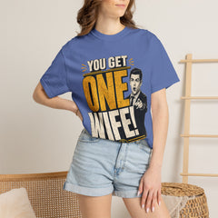 T-Shirt — “You Get One Wife!” Vintage Graphic Tee (Funny Relationship Quote)