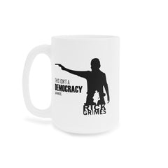 This Isn't a Democracy Anymore Rick Grimes Ceramic Mug