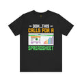 Funny Ohh, This Calls For A Spreadsheet Graphic Humor Unisex Tee - Perfect Gift for Office Workers