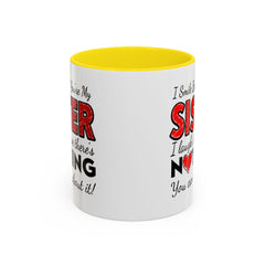 Funny You're My Sister Quote - Accent Coffee Mug (11, 15oz)