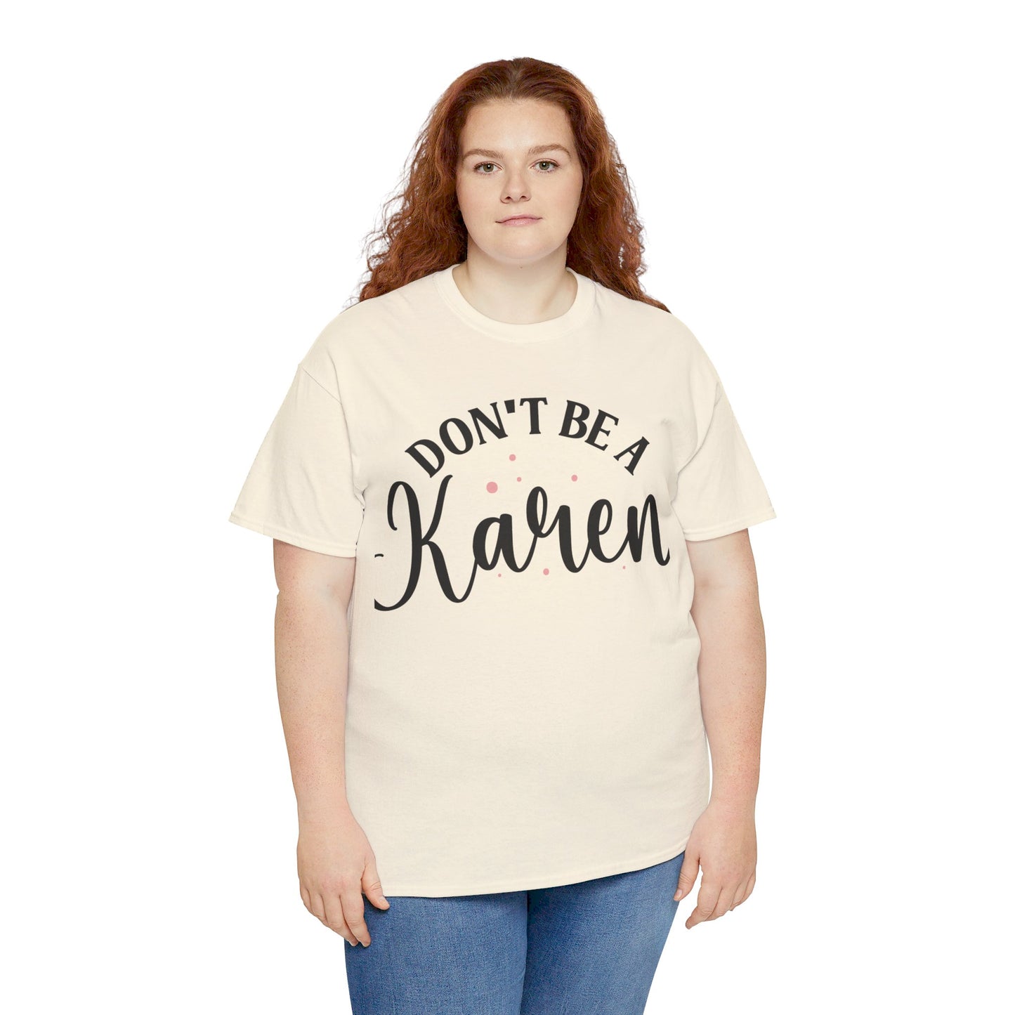 Don't Be A Karen Unisex Heavy Cotton Tee