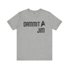 DAMMIT JIM - Unisex Jersey Short Sleeve Tee