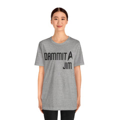 DAMMIT JIM - Unisex Jersey Short Sleeve Tee