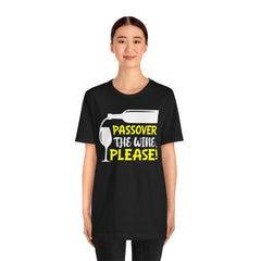Funny Passover The Wine T Shirt - Unisex Tee