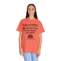 Critical Thinking T-Shirt — “If pigs are intelligent why did two of them trust straw and sticks?” Funny Educational Tee