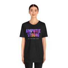 Amputee Strong Motivational Quote - Unisex T-Shirt
