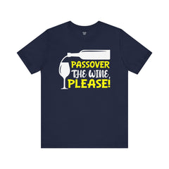 Funny Passover The Wine T Shirt - Unisex Tee