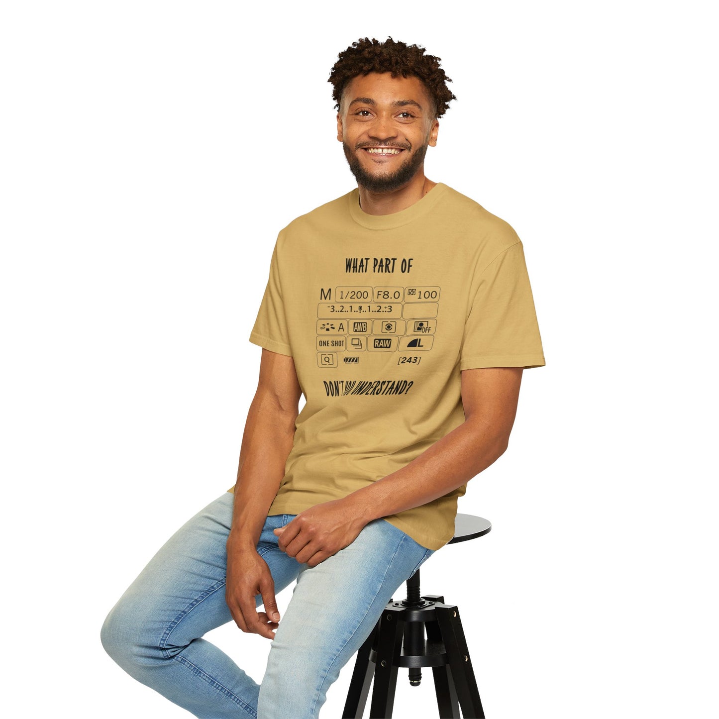 What Part of a Camera Display Don't You Understand, Comfort Colors Unisex Garment-Dyed T-shirt