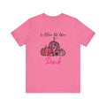 In October We Wear Pink - Unisex Jersey Short Sleeve Tee