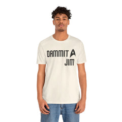 DAMMIT JIM - Unisex Jersey Short Sleeve Tee