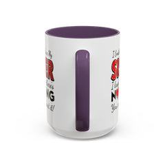 Funny You're My Sister Quote - Accent Coffee Mug (11, 15oz)
