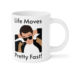 Life Moves Pretty Fast - Ceramic Mugs (11oz\15oz\20oz) Ferris Beuller / Movie Quote / Unique Gift / Gift for him / Gift for Her / 80s Movie
