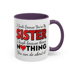 Funny You're My Sister Quote - Accent Coffee Mug (11, 15oz)
