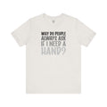 Funny Hand Amputee Quote - Unisex T Shirt