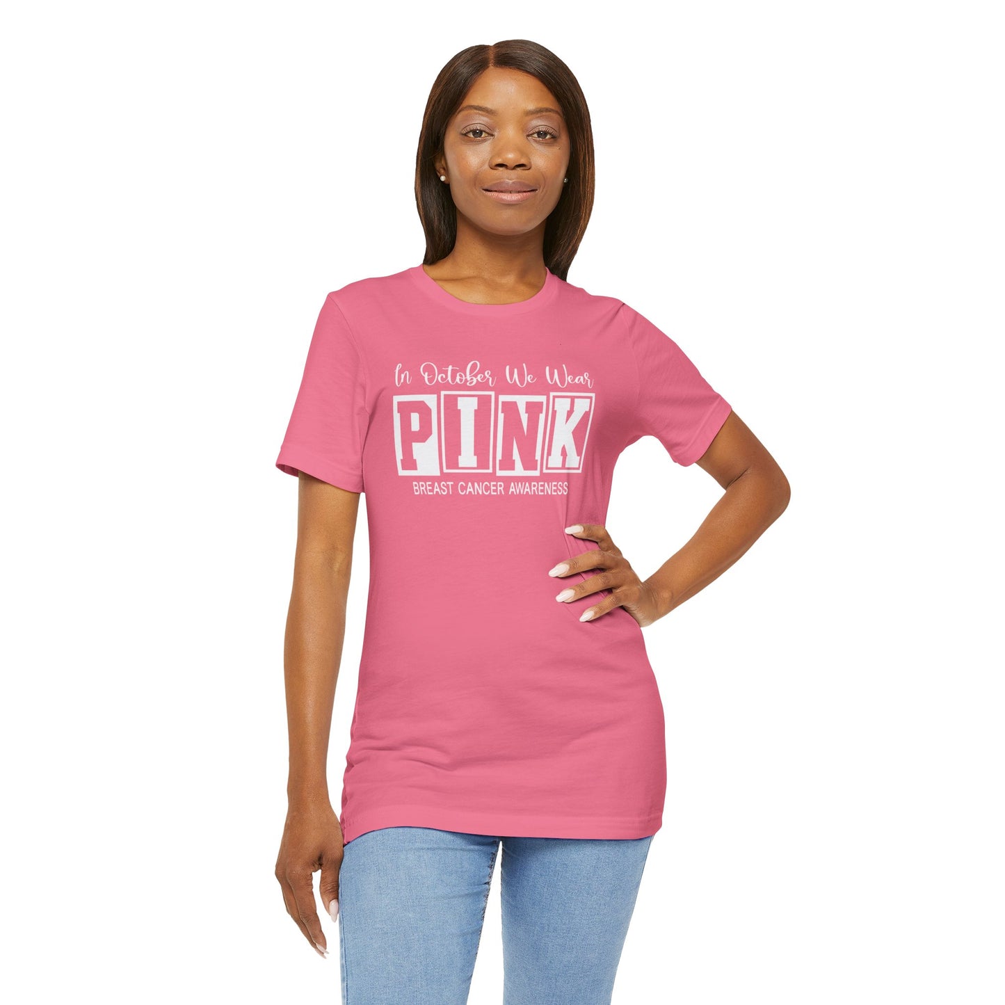 In October We Wear PINK, Breast Cancer Awareness - Graphic Unisex Jersey Short Sleeve Tee