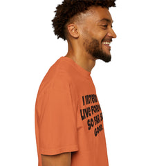 I Intend To Live Forever, Comfort Colors Unisex Garment-Dyed T-shirt