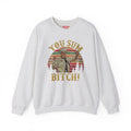 YOU SUM BITCH - Unisex Heavy Blend Crewneck Sweatshirt | Movie Quote | Sheriff Buford T Justice | Smoky And The Bandit | Pop Culture