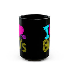 I LOVE THE 80s, Graphic Black Mug (11oz, 15oz)