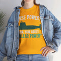 Horse Power? Uhm, How About Nuclear Power - Unisex Heavy Cotton Tee