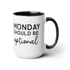 MONDAY SHOULD BE Optional,Two-Tone 15 oz Mug