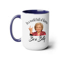 Betty White Quote - 15 oz Mug