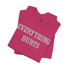 Everything Hurts Unisex Short Sleeve Tee - Casual Comfort for Everyday Wear