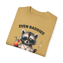 Even Baddies Get Saddies, Raccoon Comfort Colors Shirt