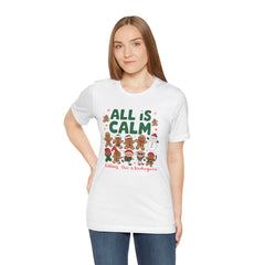 All Is Calm — Funny Gingerbread & Snowman Christmas T‑Shirt (Kidding, This Is Kindergarten)