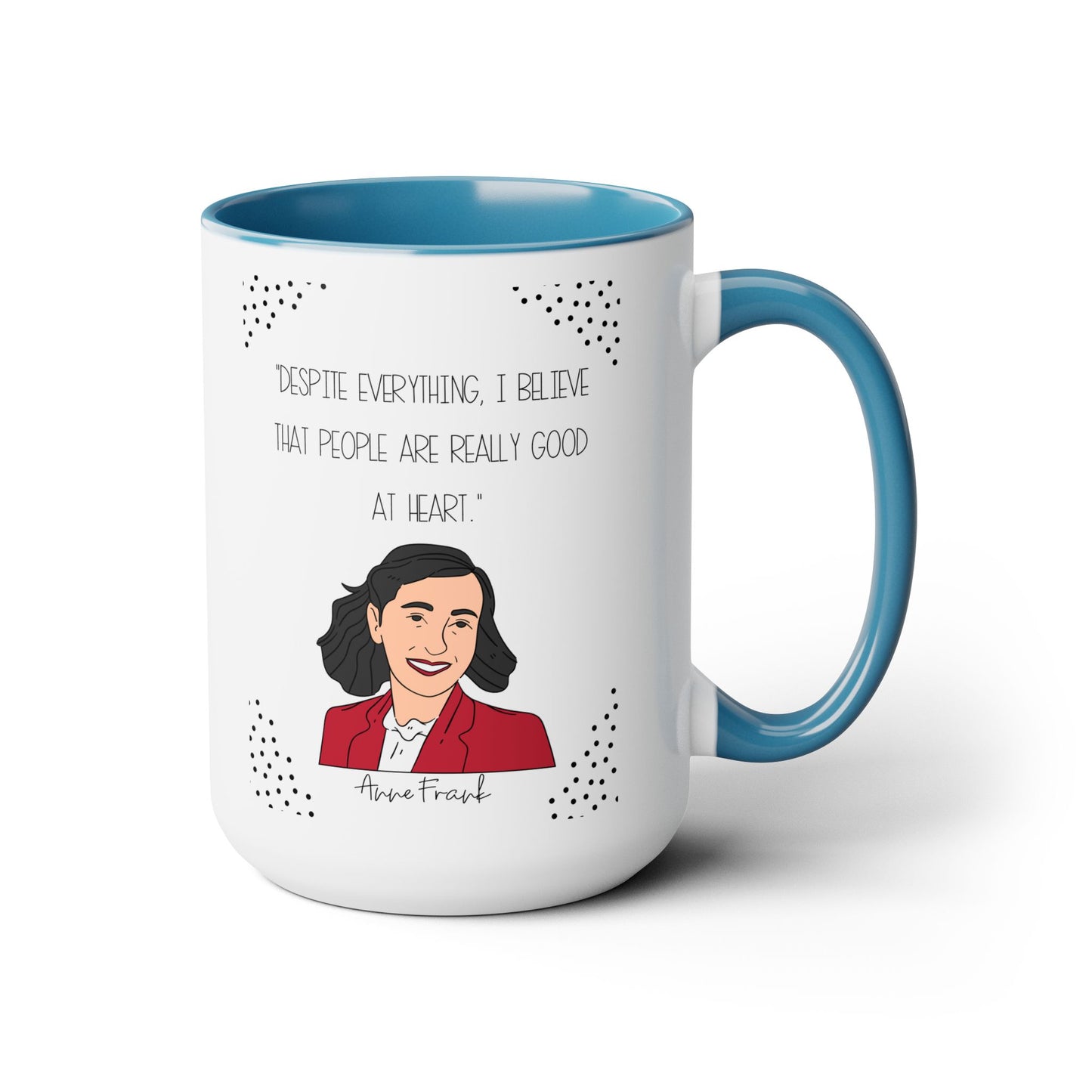 Anne Frank Quote - 15 oz ceramic mug