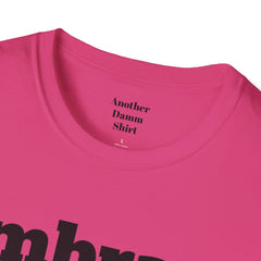 Embrace The Suck Unisex Softstyle T-Shirt