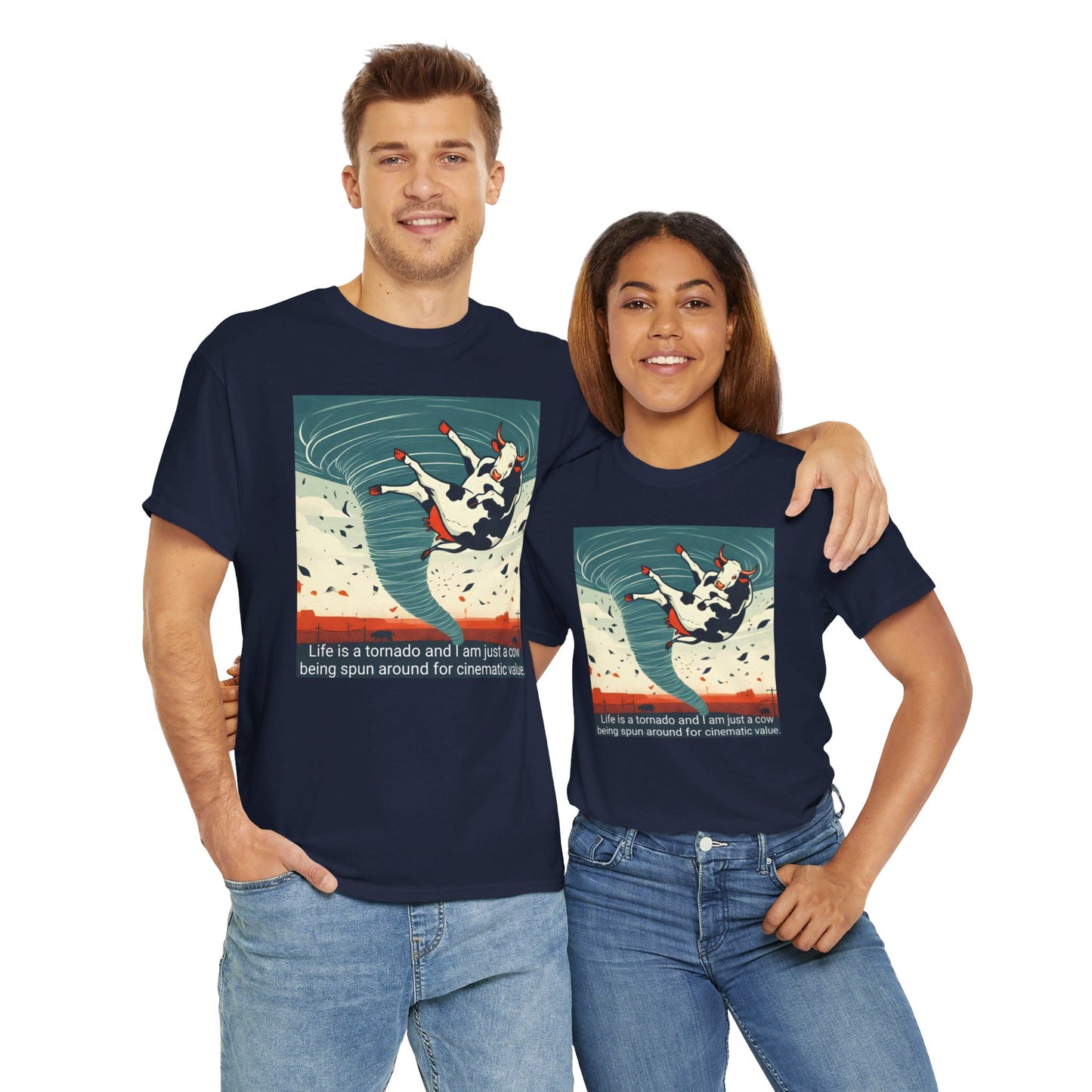 Life Is A Tornado and I am Just A Cow Being Spun Around For Cinematic Value - Unisex Heavy Cotton Tee