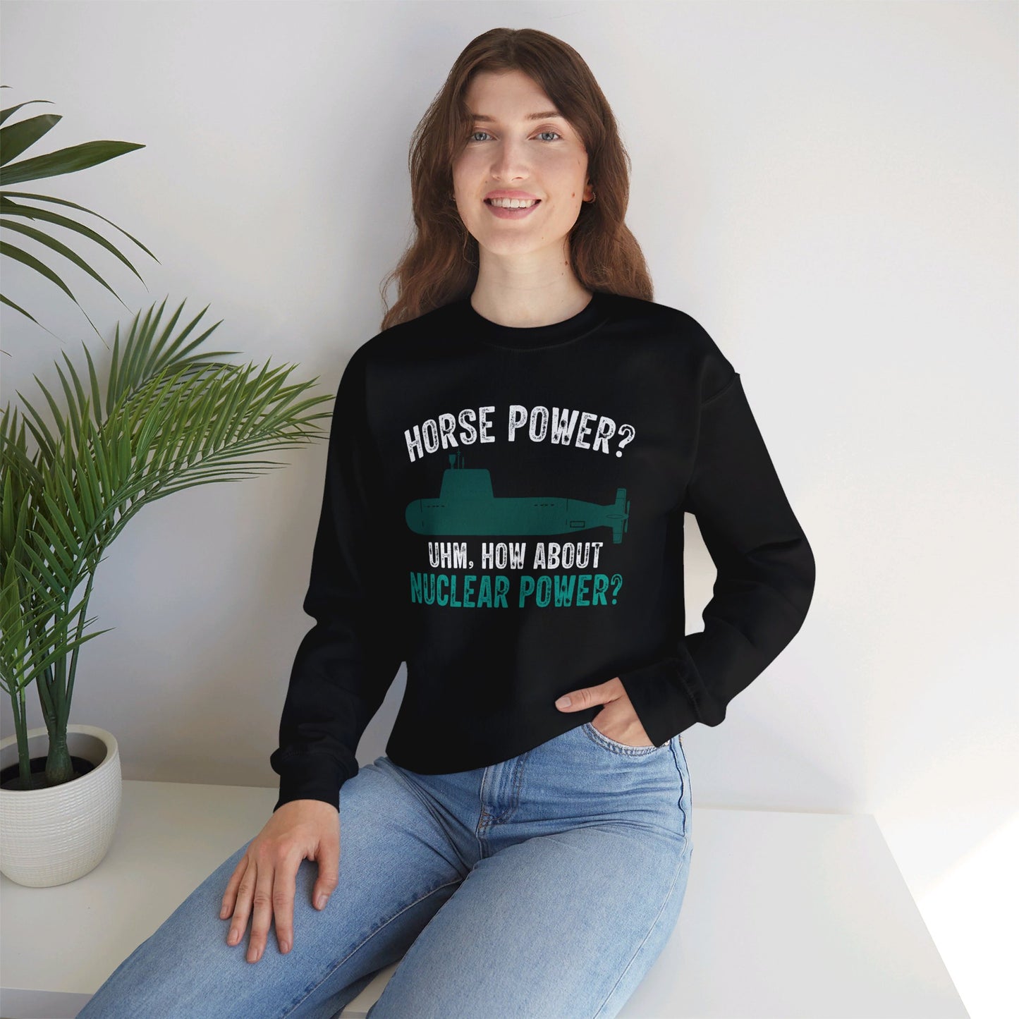 Nuclear Submarine Funny Quote, Unisex Sweatshirt