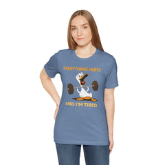 Funny EVERYTHING HURTS Tee - Unisex T-Shirt