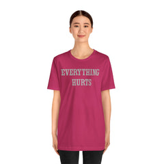 Everything Hurts Unisex Short Sleeve Tee - Casual Comfort for Everyday Wear