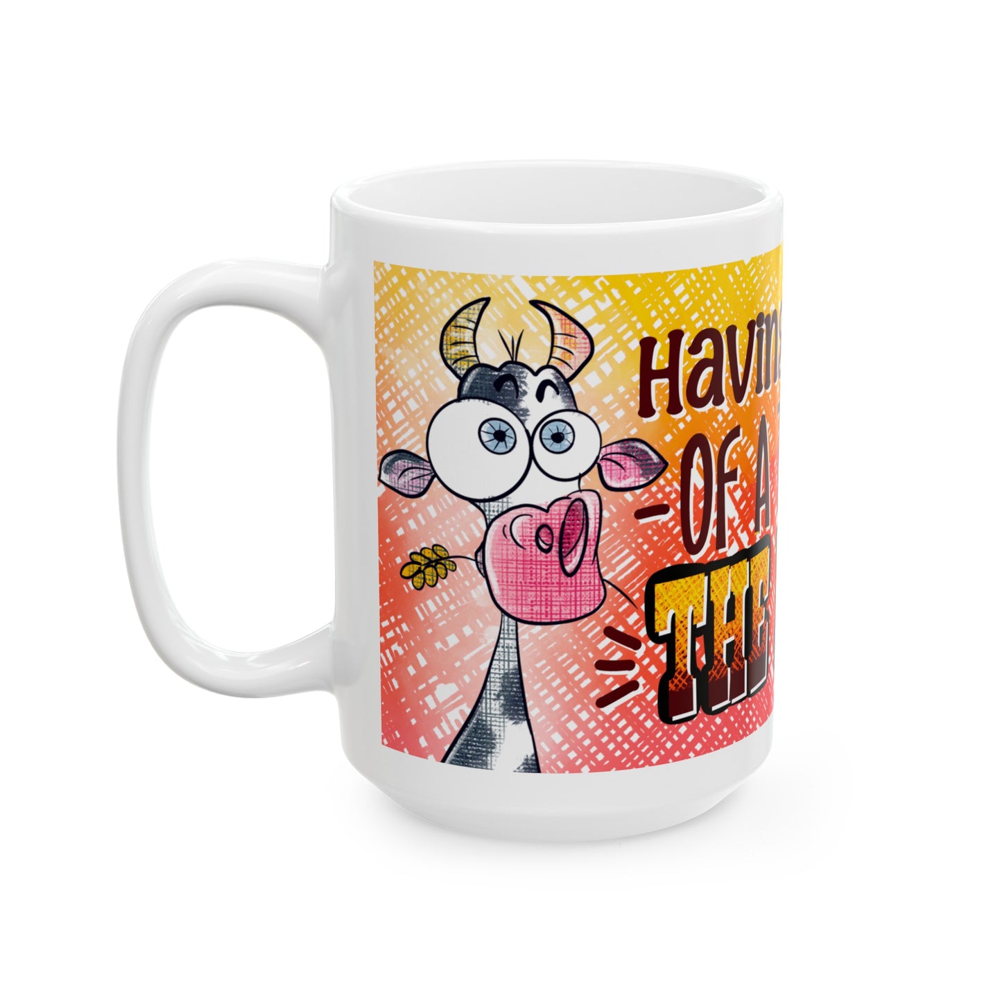 Having A Hell Of A Time At The Farm Ceramic Mug, (11oz, 15oz)